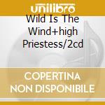 Wild Is The Wind+high Priestess/2cd cd