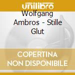 Wolfgang Ambros - Stille Glut cd