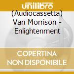 (Audiocassetta) Van Morrison - Enlightenment cd