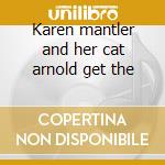 Karen mantler and her cat arnold get the cd musicale di Karen Mantler