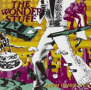 Wonder Stuff (The) - Never Loved Elvis cd musicale di WONDER STUFF THE