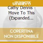 Cathy Dennis - Move To This (Expanded Edition) cd musicale di DENNIS CATHY