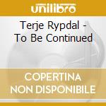 Terje Rypdal - To Be Continued cd