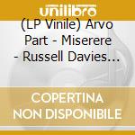 (LP Vinile) Arvo Part - Miserere - Russell Davies Dennis lp vinile di Arvo PÃ„rt