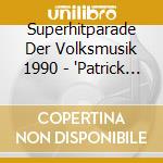 Superhitparade Der Volksmusik 1990 - 'Patrick Lindner, Naabtal Duo, Kastelruth' cd