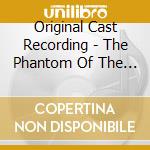Original Cast Recording - The Phantom Of The Opera cd musicale di Original Cast Recording