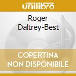 Roger Daltrey-Best cd musicale di DALTREY ROGER