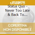 Status Quo - Never Too Late & Back To Back cd