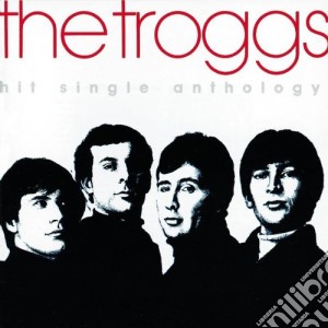 Troggs (The) - Hit Single Anthology cd musicale di TROGGS THE