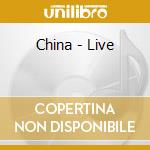 China - Live cd musicale di CHINA