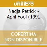 Nadja Petrick - April Fool (1991 cd