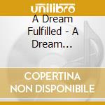 A Dream Fulfilled - A Dream Fulfilled cd