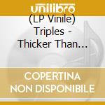 (LP Vinile) Triples - Thicker Than Water vinile