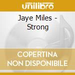 Jaye Miles - Strong cd musicale di Jaye Miles
