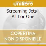 Screaming Jets - All For One cd musicale di Screaming Jets