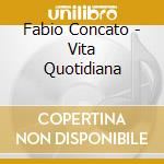 Fabio Concato - Vita Quotidiana cd musicale di Fabio Concato