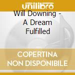 Will Downing - A Dream Fulfilled cd musicale di Will Downing