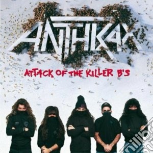 Anthrax - Attack Of The Killer B's cd musicale di ANTHRAX