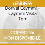 Dorival Caymmi - Caymmi Visita Tom cd