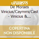 De Moraes Vinicius/Caymmi/Cast - Vinicius & Caymmi Ni Zum Z cd musicale di Artisti Vari