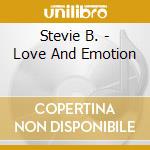 Stevie B. - Love And Emotion cd musicale di Stevie B.