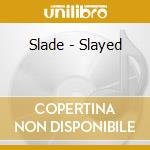 Slade - Slayed cd