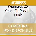 Reunited: 25 Years Of Polydor Funk cd