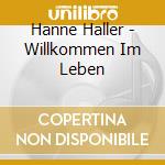 Hanne Haller - Willkommen Im Leben cd