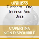 Zucchero - Oro Incenso And Birra cd