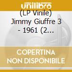 (LP Vinile) Jimmy Giuffre 3 - 1961 (2 Lp) lp vinile di Miscellanee
