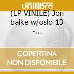 (LP VINILE) Jon balke w/oslo 13 - nonsentration