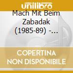 Mach Mit Beim Zabadak (1985-89) - 'Jurgen Von Der Lippe, Frank Zander, Gott' cd