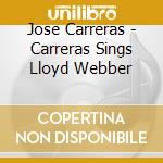 Jose Carreras - Carreras Sings Lloyd Webber cd