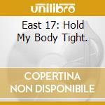 East 17: Hold My Body Tight. cd