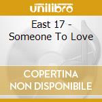 East 17 - Someone To Love cd musicale di East 17
