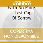 Faith No More - Last Cup Of Sorrow cd musicale di Faith No More