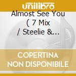 Almost See You ( 7 Mix / Steelie & Clevie 7 Mix / Dobie Mix Part L / Boom Mix Part L / Steelie & Cle cd