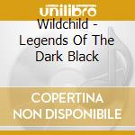 Wildchild - Legends Of The Dark Black cd