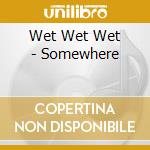 Wet Wet Wet - Somewhere cd