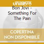 Bon Jovi - Something For The Pain cd