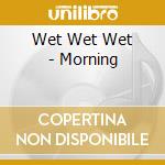 Wet Wet Wet - Morning cd