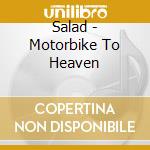 Salad - Motorbike To Heaven cd