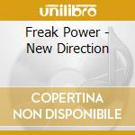 Freak Power - New Direction cd musicale di Freakpower