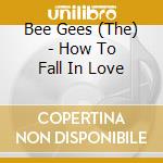 Bee Gees (The) - How To Fall In Love cd