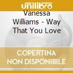 Vanessa Williams - Way That You Love cd musicale di Vanessa Williams