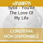 Sybil - You'Re The Love Of My Life cd