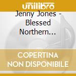 Jenny Jones - Blessed Northern Daughter cd