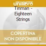 Tinman - Eighteen Strings cd