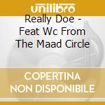 Really Doe - Feat Wc From The Maad Circle cd