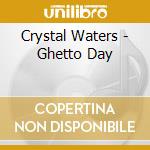 Crystal Waters - Ghetto Day cd